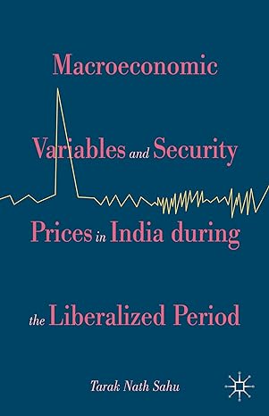 macroeconomic variables and security prices in india during the liberalized period 2015th edition kenneth a