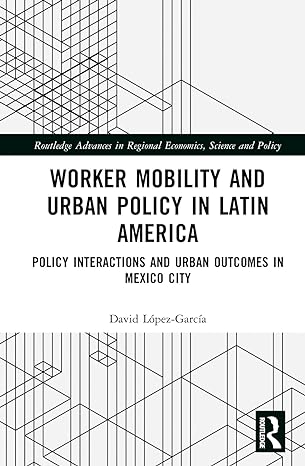 worker mobility and urban policy in latin america 1st edition david lopez garcia 1032199709, 978-1032199702