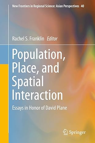 population place and spatial interaction essays in honor of david plane 1st edition rachel s franklin
