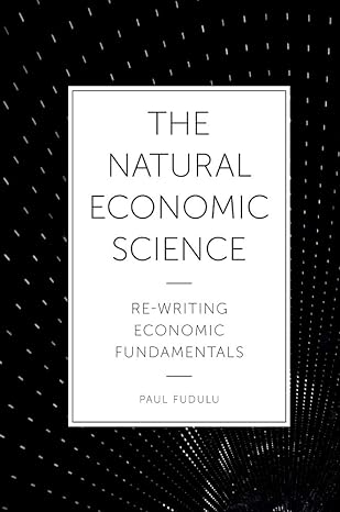 the natural economic science re writing economic fundamentals 1st edition paul fudulu 1789732204,