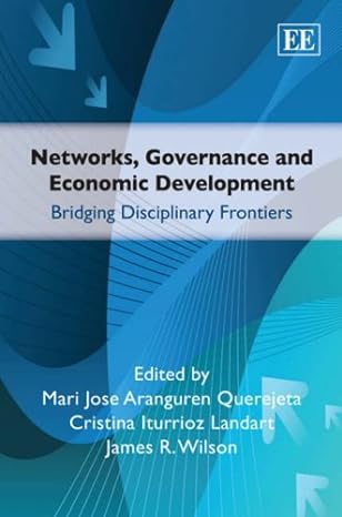 networks governance and economic development bridging disciplinary frontiers 1st edition mari jose aranguren