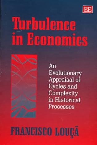 turbulence in economics an evolutionary appraisal of cycles and complexity in historical processes 1st