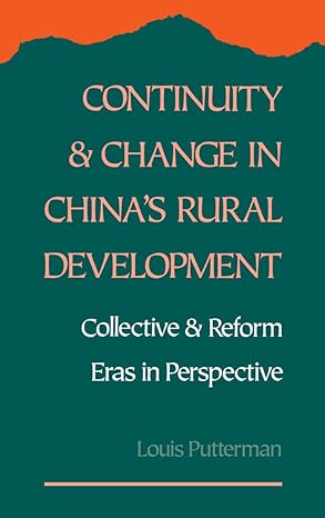 continuity and change in chinas rural development collective and reform eras in perspective 1st edition louis