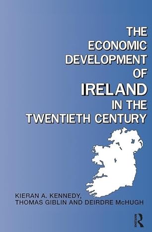 the economic development of ireland in the twentieth century 1st edition thomas giblin 1138416975,