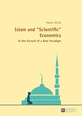 islam and scientific economics in the pursuit of a new paradigm new edition hasan gurak 3631654928,