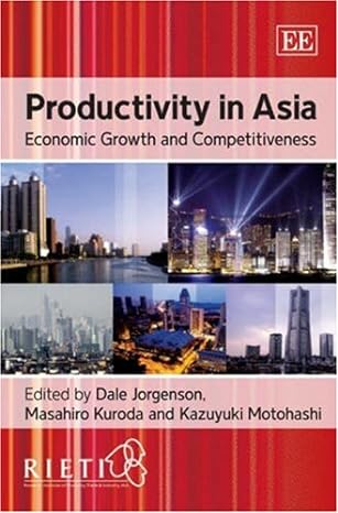 productivity in asia economic growth and competitiveness 1st edition dale jorgenson ,masahiro kuroda
