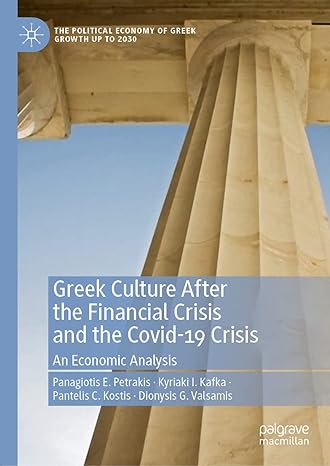 greek culture after the financial crisis and the covid 19 crisis an economic analysis 1st edition panagiotis