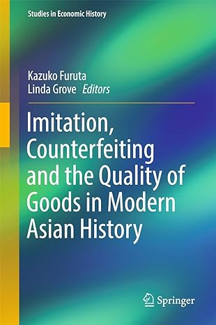 imitation counterfeiting and the quality of goods in modern asian history 1st edition furuta 9811037515,