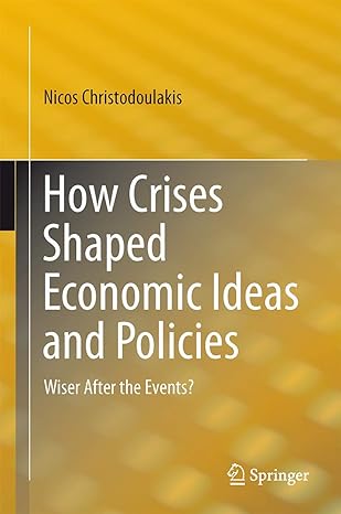 how crises shaped economic ideas and policies wiser after the events 2015th edition nicos christodoulakis