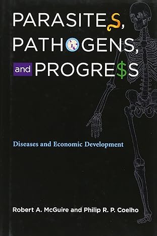 parasites pathogens and progress diseases and economic development 1st edition robert a mcguire ,philip r p