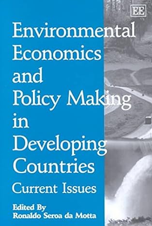 environmental economics and policy making in developing countries current issues 1st edition ronaldo seroa da