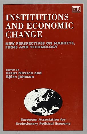 institutions and economic change new perspectives on markets firms and technology 1st edition klaus nielsen