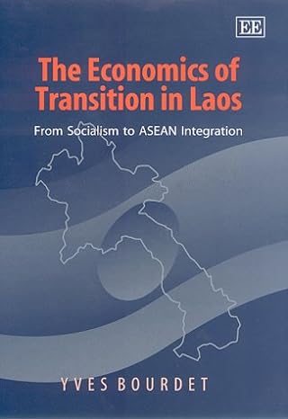 the economics of transition in laos from socialism to asean integration 1st edition yves bourdet 1858987474,