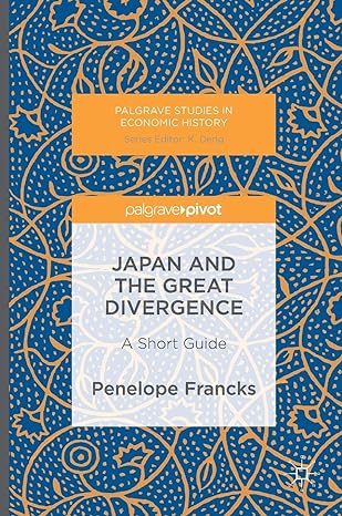 japan and the great divergence a short guide 1st edition penelope francks 1137576723, 978-1137576729