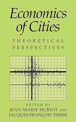 economics of cities theoretical perspectives 1st edition jean marie huriot ,jacques francois thisse