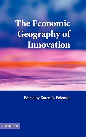 the economic geography of innovation 1st edition karen r polenske 052186528x, 978-0521865289