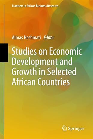 studies on economic development and growth in selected african countries 1st edition almas heshmati