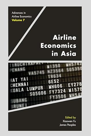 airline economics in asia 1st edition xiaowen fu ,james peoples 1787545660, 978-1787545663