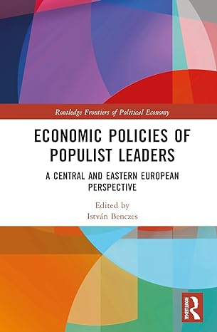 economic policies of populist leaders 1st edition istvan benczes 1032458291, 978-1032458298
