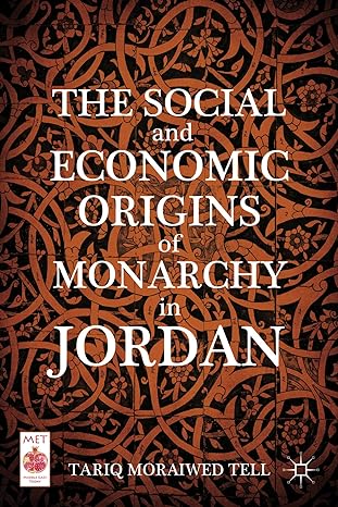 the social and economic origins of monarchy in jordan 2013th edition t tell 0230108016, 978-0230108011