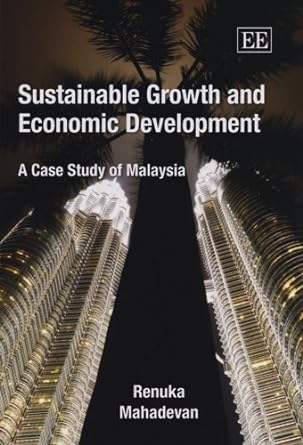 sustainable growth and economic development a case study of malaysia 1st edition reunka mahadevan 1847203612,