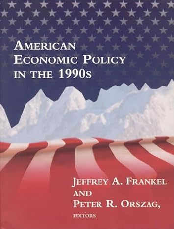 american economic policy in the 1990s 1st edition jeffrey a frankel ,peter r orszag 0262062305, 978-0262062305