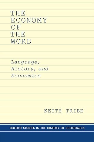 the economy of the word language history and economics 1st edition keith tribe 019021161x, 978-0190211615