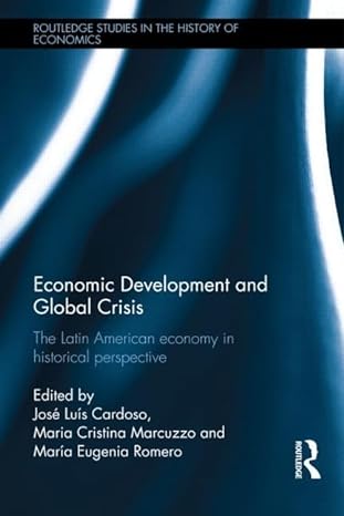 economic development and global crisis the latin american economy in historical perspective 1st edition jose