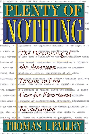 Plenty Of Nothing The Downsizing Of The American Dream And The Case For Structural Keynesianism