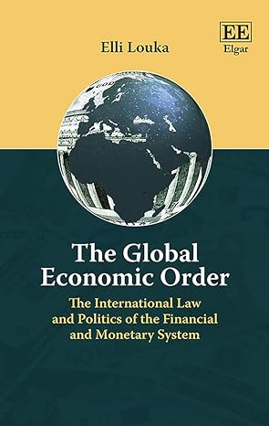 the global economic order the international law and politics of the financial and monetary system 1st edition