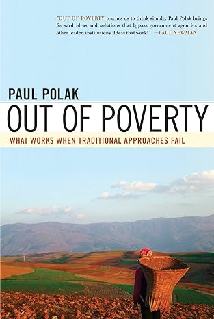 out of poverty what works when traditional approaches fail 1st edition paul polak 1576754499, 978-1576754498