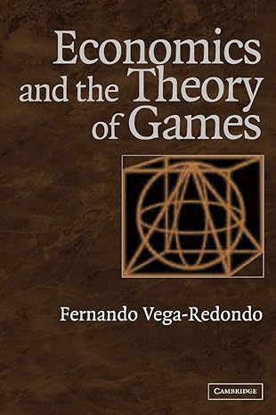 economics and the theory of games 1st edition fernando vega redondo 0521772516, 978-0521772518