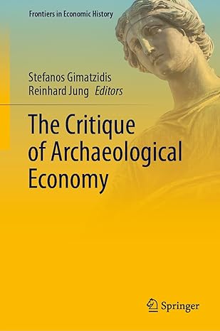 the critique of archaeological economy 1st edition stefanos gimatzidis ,reinhard jung 3030725383,