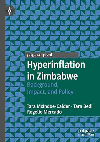 hyperinflation in zimbabwe background impact and policy 1st edition tara mcindoe calder ,tara bedi ,rogelio
