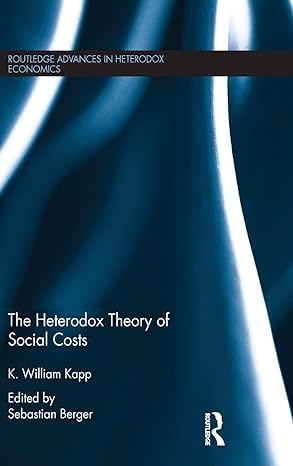 the heterodox theory of social costs by k william kapp 1st edition k william kapp ,sebastian berger