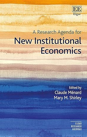 a research agenda for new institutional economics 1st edition claude menard ,mary m shirley 1788112504,
