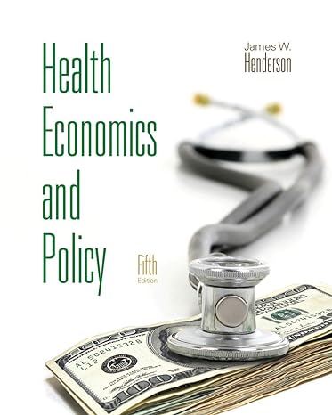 health economics and policy 5th edition james w henderson 053848117x, 978-0538481175