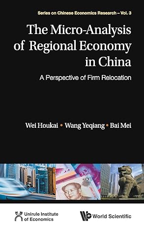 the micro analysis of regional economy in china a perspective of firm relocation 1st edition houkai wei