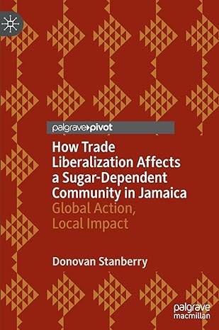 how trade liberalization affects a sugar dependent community in jamaica global action local impact 1st