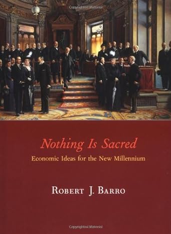 nothing is sacred economic ideas for the new millennium 1st edition robert j barro 0262025264, 978-0262025263