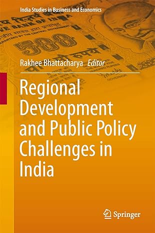 regional development and public policy challenges in india 1st edition rakhee bhattacharya 8132223454,