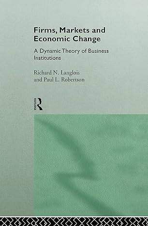 firms markets and economic change a dynamic theory of business institutions 1st edition richard n langlois