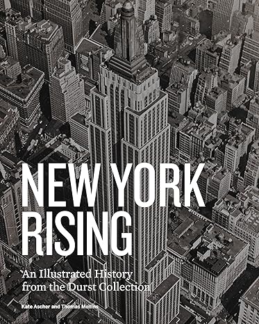 new york rising an illustrated history from the durst collection 1st edition thomas mellins ,kate ascher