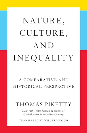 nature culture and inequality a comparative and historical perspective 1st edition thomas piketty ,willard