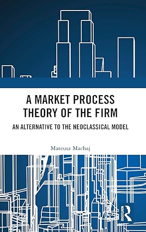 a market process theory of the firm an alternative to the neoclassical model 1st edition mateusz machaj