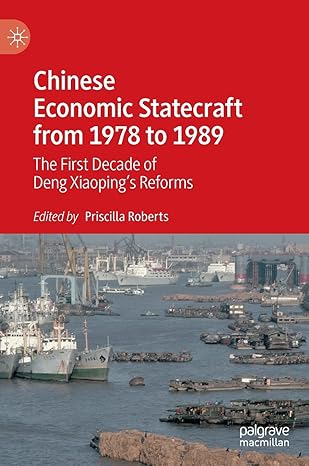 chinese economic statecraft from 1978 to 1989 the first decade of deng xiaopings reforms 1st edition