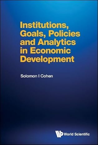 institutions goals policies and analytics in economic development 1st edition solomon i cohen 9811277079,