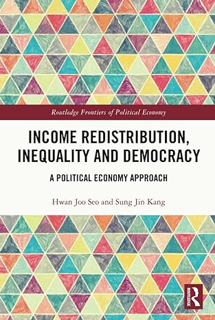 income redistribution inequality and democracy 1st edition hwan joo seo ,sung jin kang 1032695773,