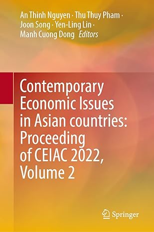 contemporary economic issues in asian countries proceeding of ceiac 2022 volume 2 2023rd edition an thinh
