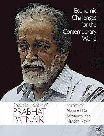 economic challenges for the contemporary world essays in honour of prabhat patnaik 1st edition mausumi das